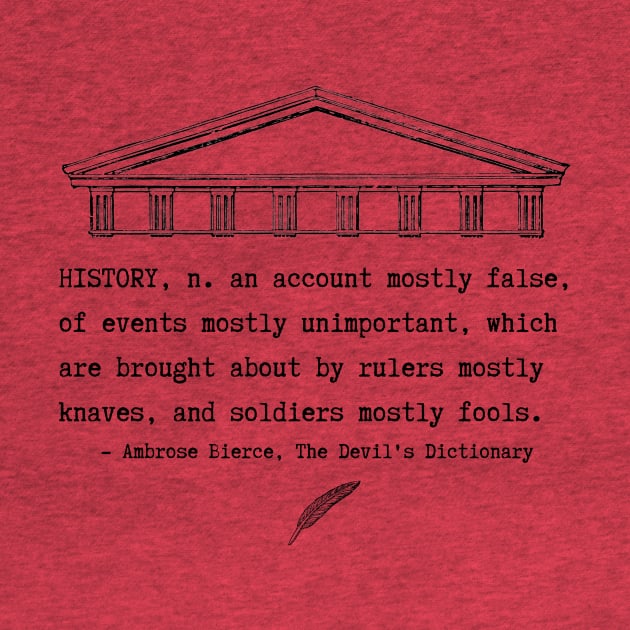 Snarky definition of history by Ambrose Bierce by ZanyPast
